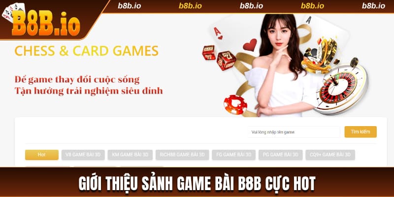 Giới thiệu sảnh game bài B8B cực hot