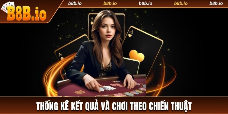 Kinh nghiệm đánh bài Baccarat theo thống kê kết quả