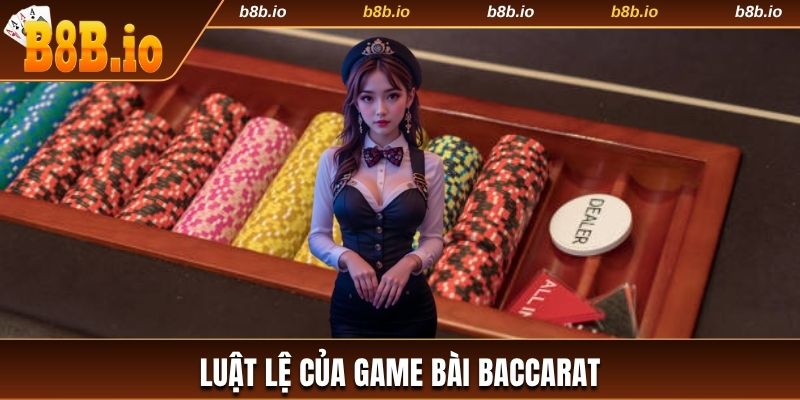 Nắm bắt luật lệ của game bài Baccarat