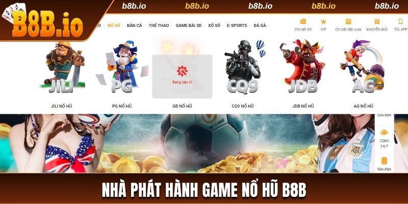Nhà phát hành slot hợp tác cùng B8b vô cùng chất lượng