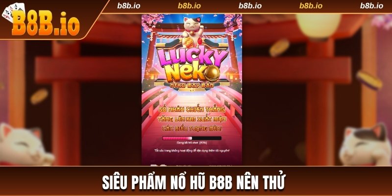 Thử ngay các siêu phẩm slot B8b để tìm kiếm vận may cho mình